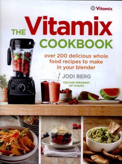 Cover for Jodi Berg · The Vitamix Cookbook: Over 200 delicious whole food recipes to make in your blender (Paperback Book) (2015)
