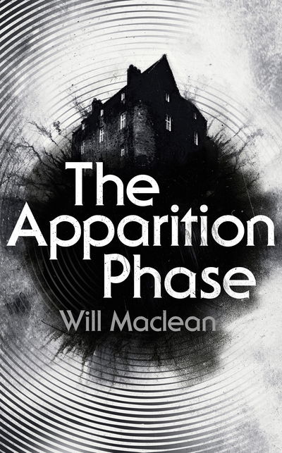 Cover for Will Maclean · The Apparition Phase: Shortlisted for the 2021 McKitterick Prize (Hardcover Book) (2020)