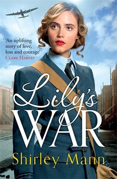 Cover for Shirley Mann · Lily's War: An uplifting World War II saga of women on the homefront (Paperback Book) (2020)