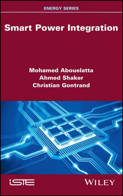 Smart Power Integration - Mohamed Abouelatta - Books - ISTE Ltd and John Wiley & Sons Inc - 9781786308375 - October 18, 2022