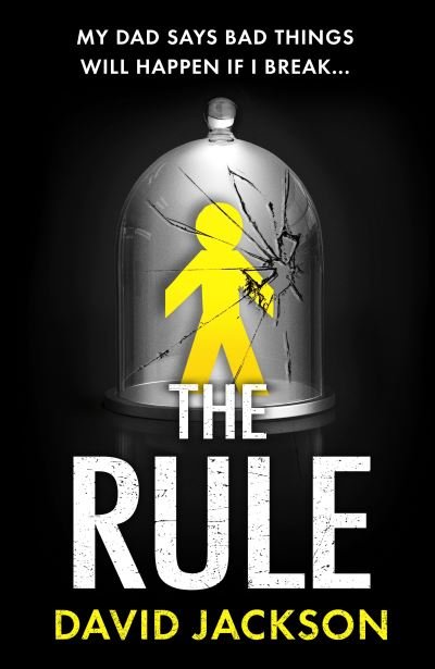 The Rule: The new heart-pounding thriller from the bestselling author of Cry Baby - David Jackson - Bücher - Profile Books Ltd - 9781788164375 - 1. Juli 2021