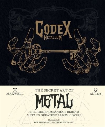 Codex Metallum. The Secret Art Of Metal Decaded Book - Alt236 - Livros - CASSELL - 9781788403375 - 2 de setembro de 2021