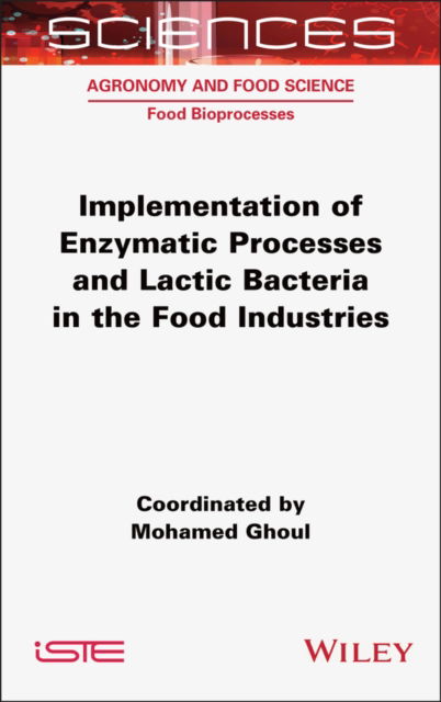 Cover for Implementation of Enzymatic Processes and Lactic Bacteria in the Food Industries - ISTE Consignment (Gebundenes Buch) (2024)