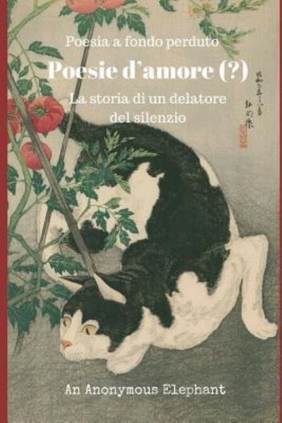 Poesie d'amore - An Anonymous Elephant - Boeken - Independently published - 9781791977375 - 19 december 2018