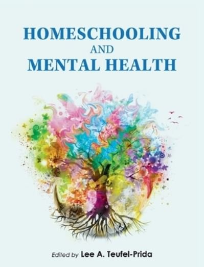Cover for Lee A. Teufel-Prida · Homeschooling and Mental Health (Bog) (2021)