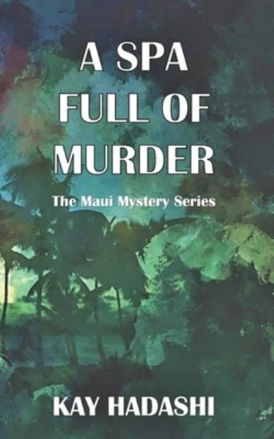 Cover for Kay Hadashi · A Spa Full of Murder - Maui Mystery (Paperback Bog) (2019)