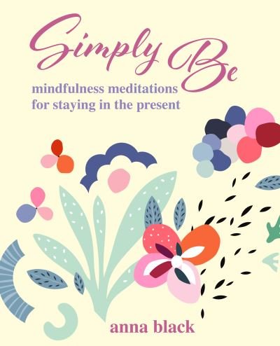 Cover for Anna Black · Mindfulness Meditations: Discover a More Vivid and Connected Life (Paperback Book) (2024)