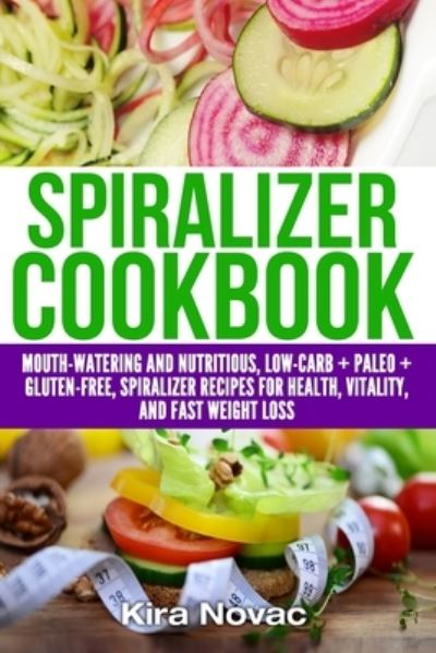 Cover for Kira Novac · Spiralizer Cookbook (Paperback Book) (2020)