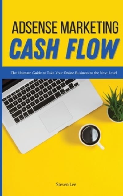 Cover for Steven Lee · Adsense Marketing Cash Flow (Hardcover Book) (2021)