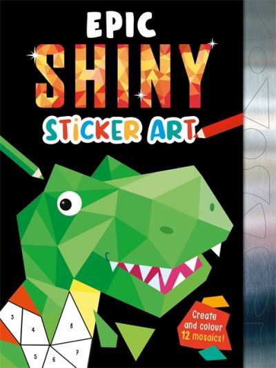 Epic Shiny Sticker Art - Mosaic Sticker by Numbers - Igloo Books - Bøger - Bonnier Books Ltd - 9781803681375 - 28. februar 2023