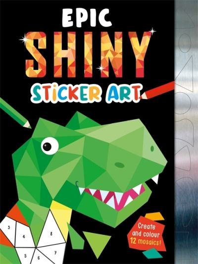 Epic Shiny Sticker Art - Mosaic Sticker by Numbers - Igloo Books - Bøger - Bonnier Books Ltd - 9781803681375 - February 28, 2023
