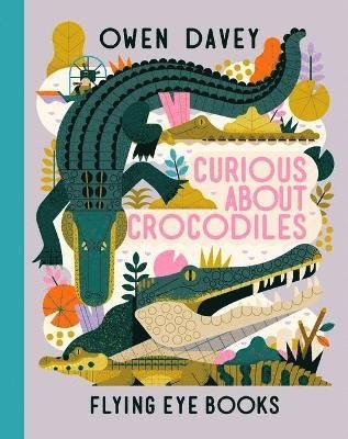 Cover for Owen Davey · Curious About Crocodiles - About Animals (Hardcover bog) (2021)