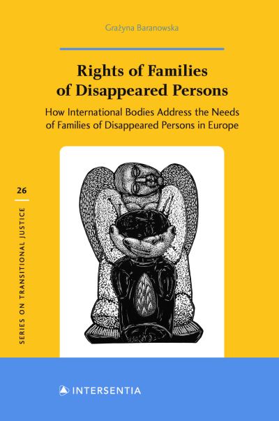 Cover for Rights of Families of Disappeared Persons, 26: How International Bodies Address the Needs of Families of Disappeared Persons in Europe - Transitional Justice (Hardcover Book) (2021)