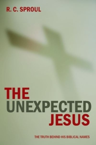 Cover for R. C. Sproul · The Unexpected Jesus (Paperback Book) (2011)