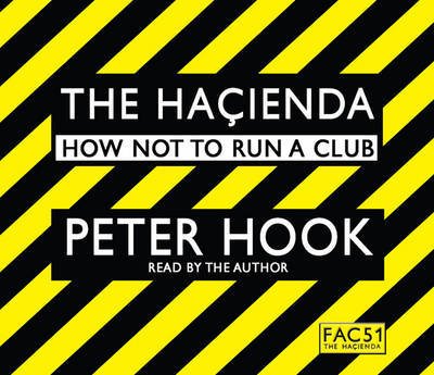 Cover for Peter Hook · The Hacienda Abridged: How Not to Run a Club (Lydbok (CD)) [Abridged edition] (2010)
