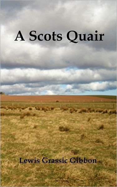 Cover for Lewis Grassic Gibbon · A Scots Quair, (Sunset Song, Cloud Howe, Grey Granite), Glossary of Scots Included (Hardcover Book) (2011)