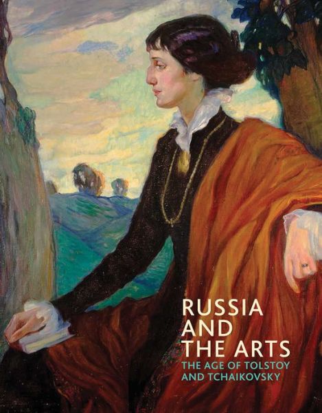 Cover for Rosalind P. Blakesley · Russia and the Arts: The Age of Tolstoy and Tchaikovsky (Paperback Book) (2016)