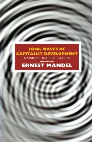 Long Waves of Capitalist Development: A Marxist Interpretation - Ernest Mandel - Kirjat - Verso Books - 9781859840375 - lauantai 17. kesäkuuta 1995