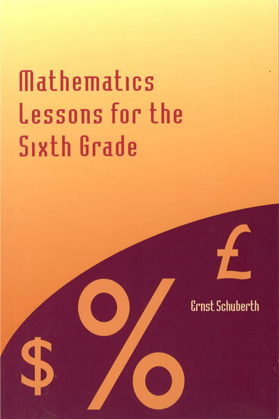 Mathematics Lessons for the Sixth Grade - Ernst Schuberth - Bøger - AWSNA Publications - 9781888365375 - 2002