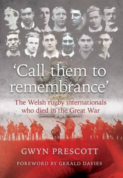 Cover for Gwyn Prescott · Call Them to Remembrance: The Welsh Rugby Internationals Who Died in the Great War (Taschenbuch) (2014)