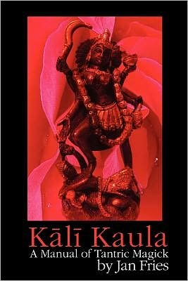 Cover for Jan Fries · Kali Kaula: A Manual of Tantric Magick (Paperback Book) (2010)
