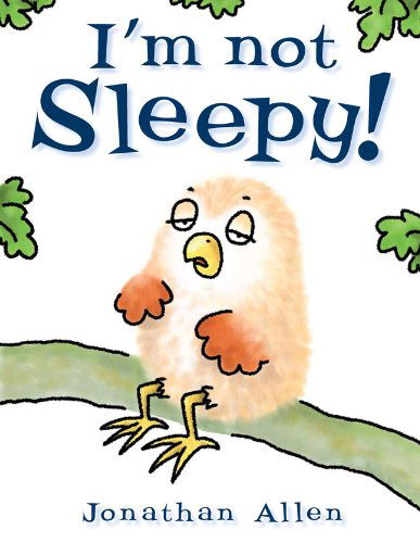 Cover for Jonathan Allen · I'm Not Sleepy! (Baby Owl) (Board book) [Brdbk edition] (2012)