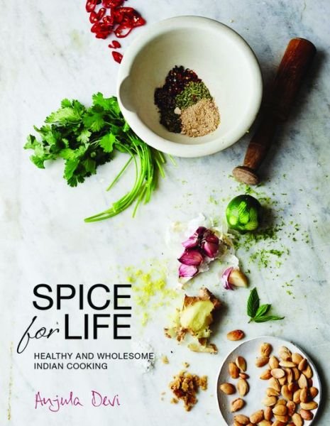 Cover for Anjula Devi · Spice for Life: Healthy and Wholesome Indian Cooking (Gebundenes Buch) (2017)