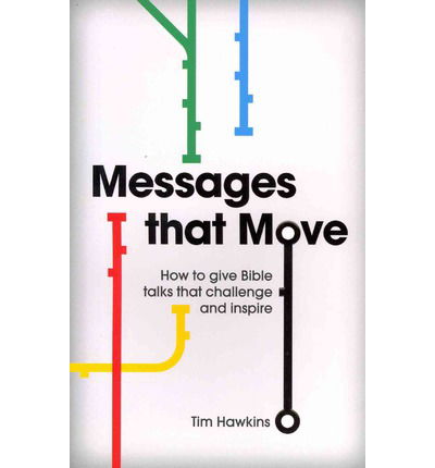 Cover for Tim Hawkins · Messages that Move: How to give Bible talks that challenge and inspire (Paperback Book) (2013)