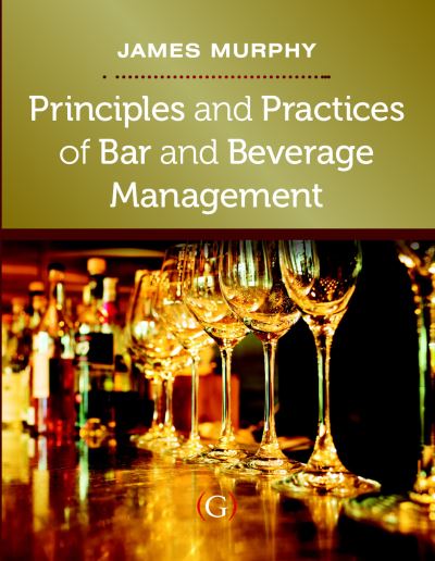 Cover for Murphy, James (Dublin Institute of Technology (DIT), School of Culinary Arts and Food Technology, Dublin, Ireland) · Principles and Practices of Bar and Beverage Management: raising the bar (Paperback Book) (2013)