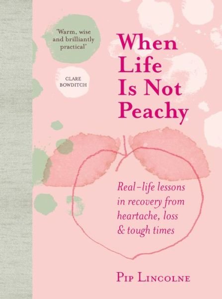 Cover for Pip Lincolne · When Life is Not Peachy (Inbunden Bok) (2020)