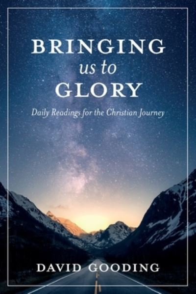 Cover for David W Gooding · Bringing Us To Glory: Daily Readings for the Christian Journey - Myrtlefield Devotionals (Paperback Book) (2020)