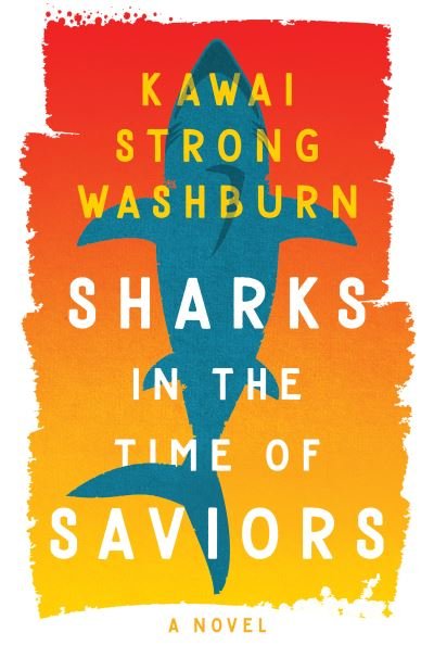 Cover for Kawai Strong Washburn · Sharks in the Time of Saviours (Pocketbok) (2021)
