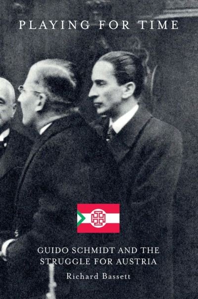 Cover for Richard Bassett · Playing for Time: Guido Schmidt and the Struggle for Austria (Hardcover Book) (2022)