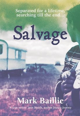 Cover for Mark Baillie · Salvage: A heartbreaking story of how time cannot diminish the bonds of family. (Paperback Book) (2024)