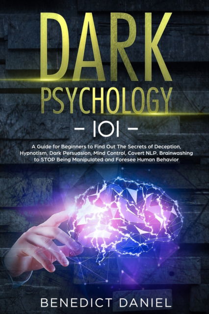 Dark Psychology 101 - Benedict Daniel - Kirjat - F&f Publishing - 9781914037375 - sunnuntai 18. lokakuuta 2020