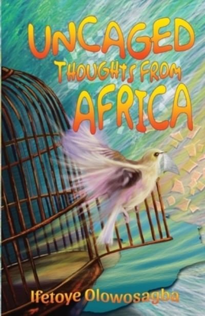 Cover for Ifetoye Olowosagba · Uncaged Thoughts from Africa (Paperback Book) (2020)