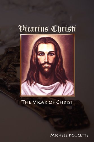 Cover for Michele Doucette · Vicarius Christi: the Vicar of Christ (Paperback Book) (2012)