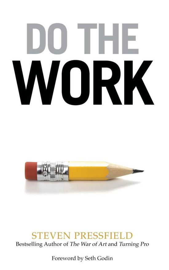 Do the Work: Overcome Resistance and Get Out of Your Own Way - Steven Pressfield - Books - Black Irish Entertainment LLC - 9781936891375 - March 10, 2015