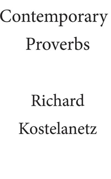 Cover for Richard Kostelanetz · Contemporary Proverbs (Paperback Book) (2014)