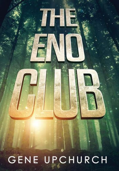 Cover for Gene Upchurch · The Eno club (Hardcover Book) (2021)