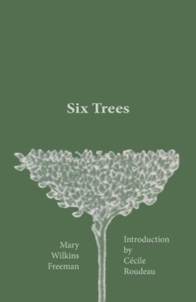 Cover for Mary Wilkins Freeman · Six Trees (Taschenbuch) (2020)