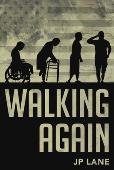 Walking Again - Justin Lane - Books - Tactical 16 - 9781943226375 - November 24, 2019