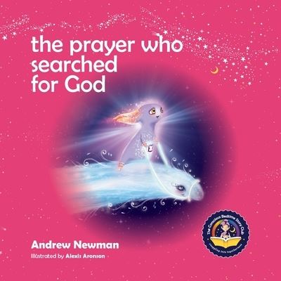 Cover for Andrew Sam Newman · The Prayer Who Searched For God: Using Prayer And Breath To Find God Within - Conscious Bedtime Story Club (Paperback Book) (2017)