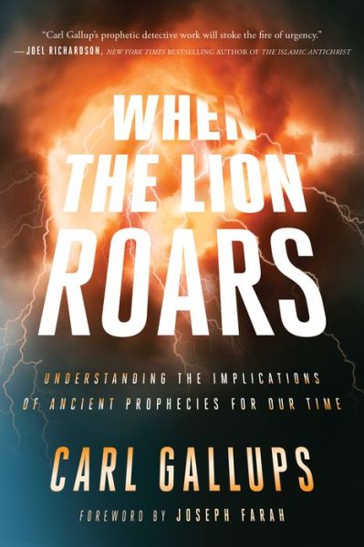 Cover for Carl Gallups · When the Lion Roars: Understanding the Implications of Ancient Prophecies for Our Time (Paperback Book) (2016)