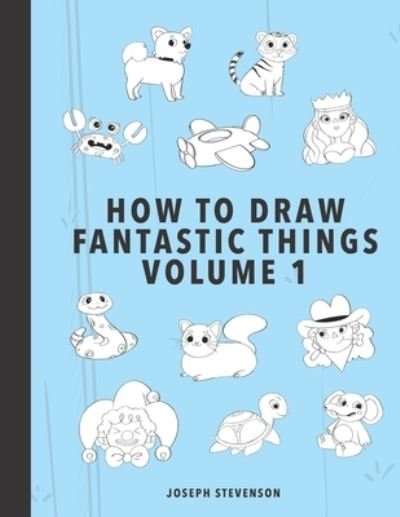 Cover for Joseph Stevenson · How to Draw Fantastic Things Volume 1 (Pocketbok) (2021)