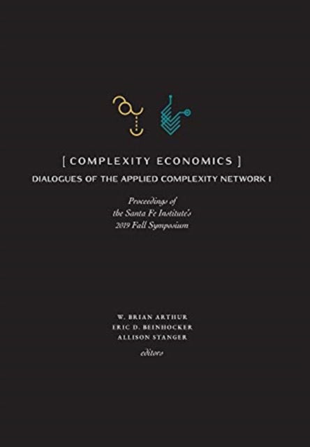 Cover for W Brian Arthur · Complexity Economics: Proceedings of the Santa Fe Institute's 2019 Fall Symposium (Hardcover bog) (2020)