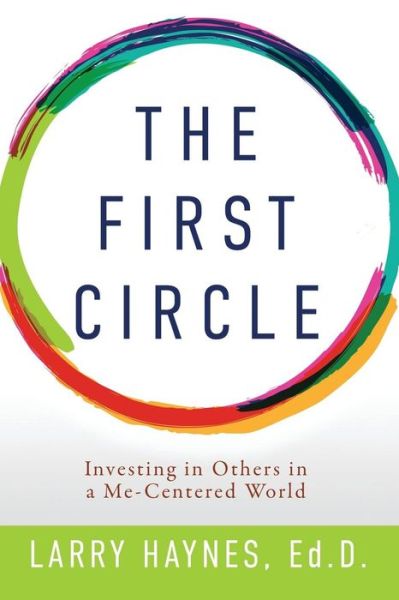 The First Circle - Larry Haynes Ed D - Books - Light Switch Press - 9781949563375 - May 7, 2019