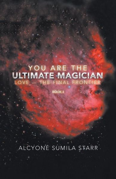 Cover for Alcyone Sumila Starr · You Are The Ultimate Magician (Paperback Book) (2021)