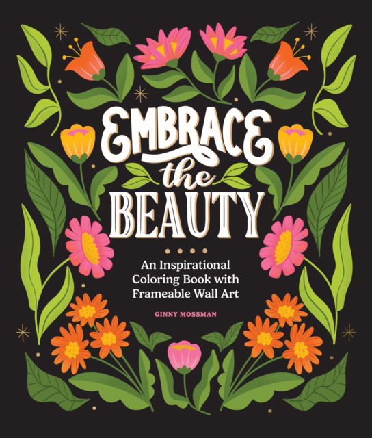 Cover for Ginny Mossman · Embrace the Beauty: An Adult Coloring Book with Inspirational Quotes and Frameable Wall Art (N/A) (2025)