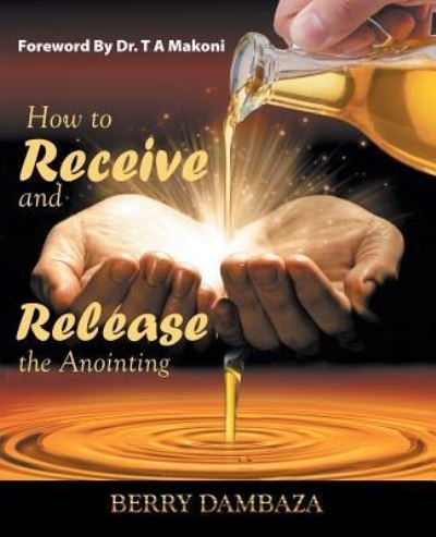 Cover for Berry Dambaza · How to Receive and Release the Anointing (Paperback Book) (2018)